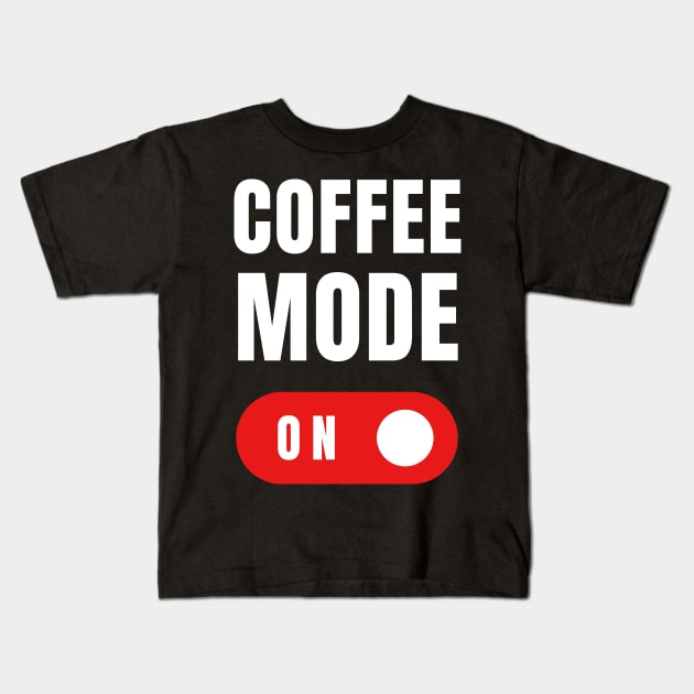 Coffee Mode ON Black Version Kids T-Shirt by SimplyKlothes